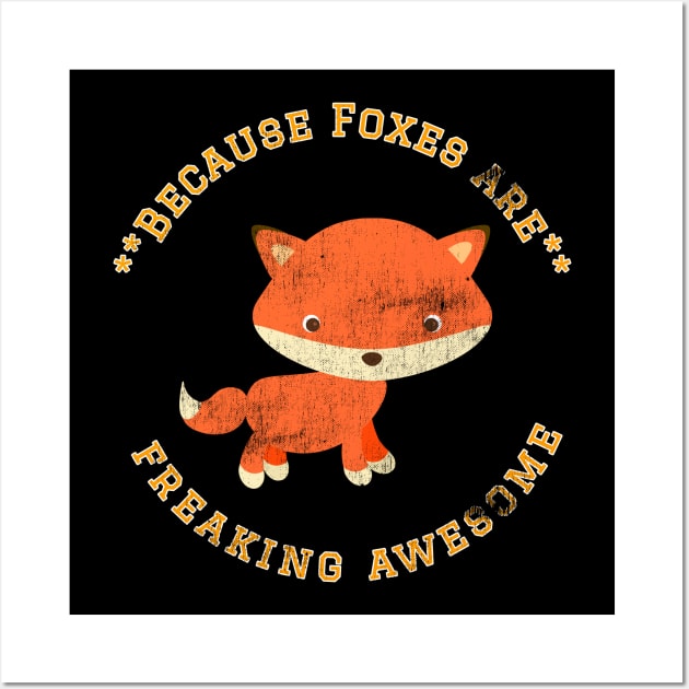 Because Foxes are Freaking Awesome, Funny Fox Saying, Fox lover, Gift Idea Wall Art by joannejgg